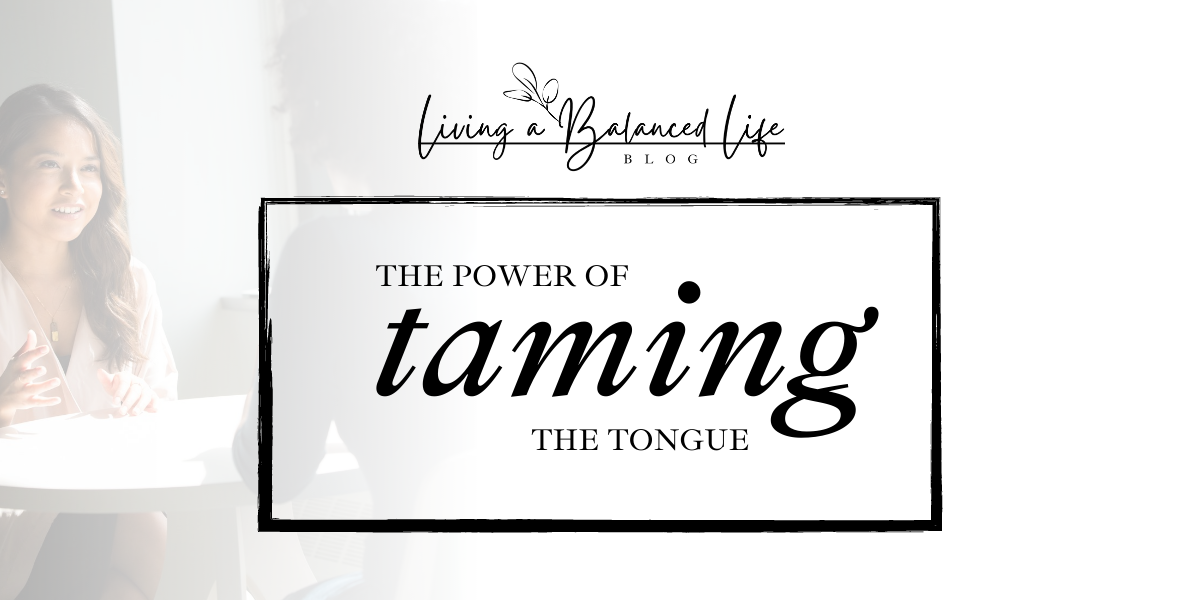 The Power of Taming the Tongue